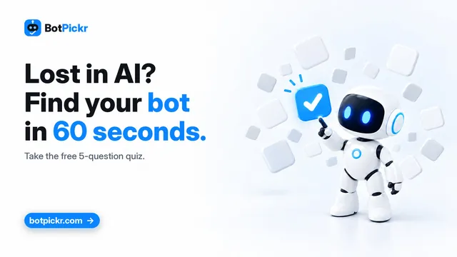 BotPickr ad: headline “Lost in AI? Find your bot in 60 seconds.” with the white robot mascot and a botpickr.com button. Smaller line: “Take the free 5-question quiz.”