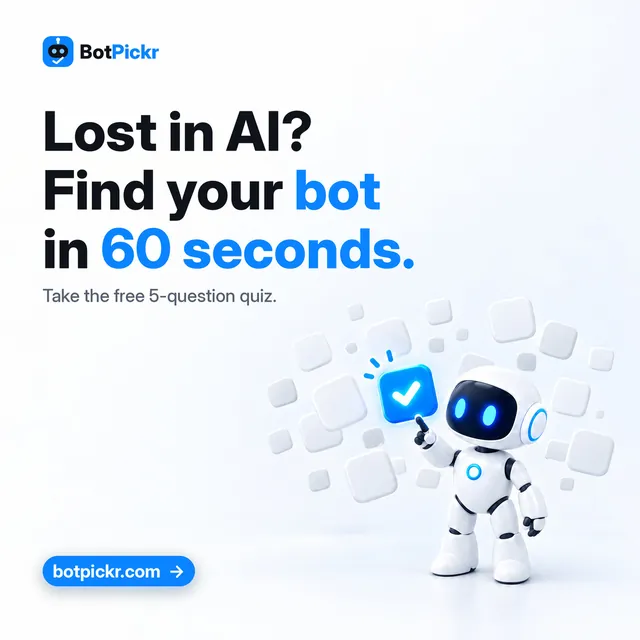 BotPickr ad: headline “Lost in AI? Find your bot in 60 seconds.” with the white robot mascot and a botpickr.com button. Smaller line: “Take the free 5-question quiz.”