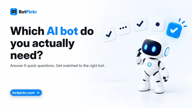 BotPickr ad: headline “Which AI bot do you actually need?” with the white robot mascot and a botpickr.com button. Smaller line: “Answer 5 quick questions. Get matched to the right bot.”