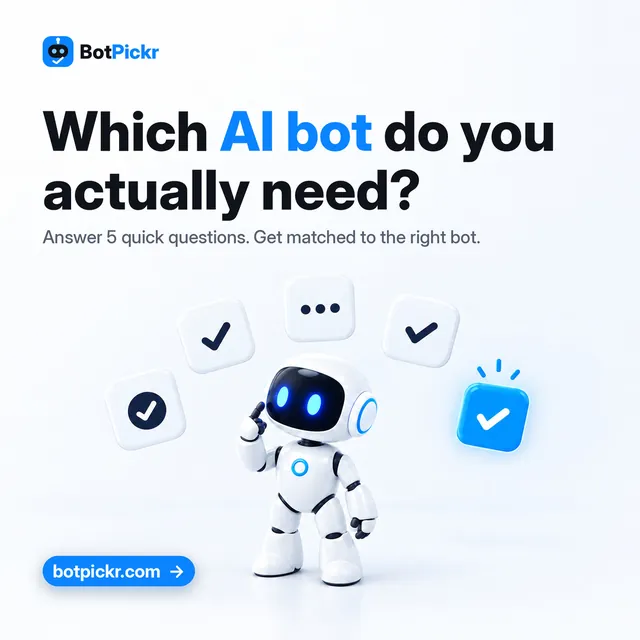 BotPickr ad: headline “Which AI bot do you actually need?” with the white robot mascot and a botpickr.com button. Smaller line: “Answer 5 quick questions. Get matched to the right bot.”